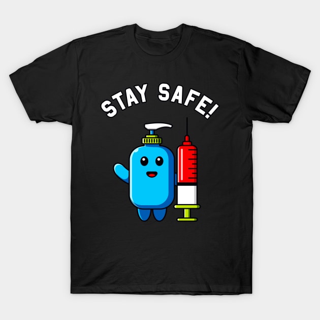 Stay Safe Hygiene Sanitizer with Syringe Medical T-Shirt by Foxxy Merch